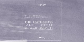 Play. With The Outsiders, Iane Crut, Marosh