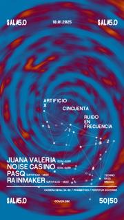 50 X Artificio Pres: Ruido En Frecuencia With Juana Valeria - Noise Casino - Pasq & Rainmaker