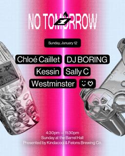 No Tomorrow 1St B'Day ☻♡ January 12 With Dj Boring, Chloé Caillet & Sally C + More