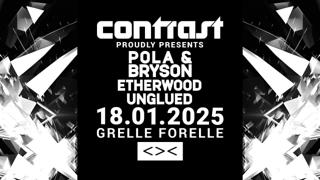 Contrast Presents: Pola & Bryson, Etherwood & Unglued