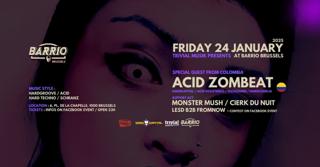 Trivial Musik Present: Acid Zombeat, Col At Barrio Brussels