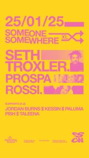 Someone Somewhere Pres. Seth Troxler + Prospa & Rossi