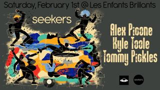 Seekers At Les Enfants With Alex Picone, Kyle Toole & Tommy Pickles