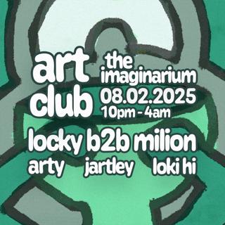 Art Club: Locky B2B Milion + Arty, Jartley & Loki Hi