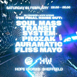 23 Degrees X Hope Works - The Final Rinse Out: Soul Mass Transit System, Prozak, Auramatic