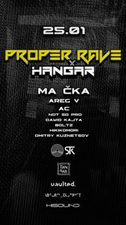 Proper Rave X Hangar W. Ma Čka, Areg V, Ac