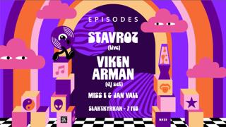 Episodes - Stavroz + Viken Arman