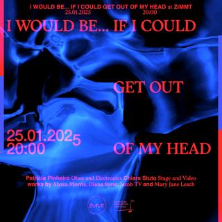 I Would Be… If I Could Get Out Of My Head – Oboe, Elektroniks & Video