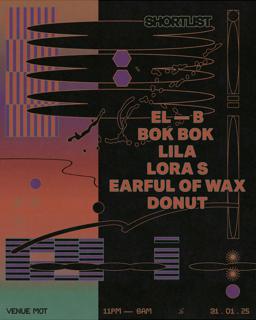 Shortlist - El-B, Bok Bok, Lila, Lora S, Earful Of Wax, Donut