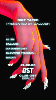 Riot Tapes W./ Callush, Sikoti, Glowing Trauma, Dj Guestlist