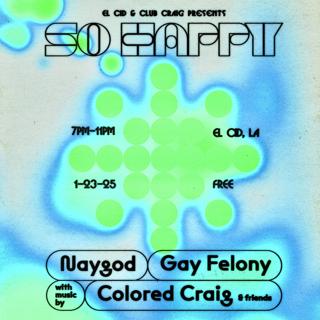 So Happy With Colored Craig, Naygod, Gay Felony