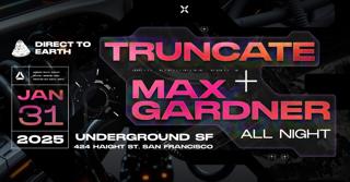 Direct To Earth With Truncate + Max Gardner All Night