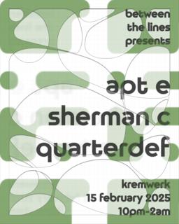 Between The Lines Presents: Apt E, Sherman C, Quarterdef