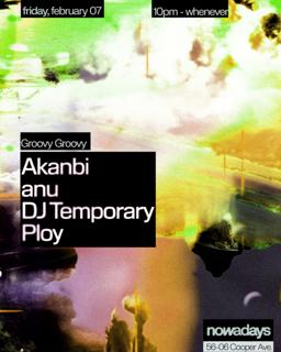 Groovy Groovy: Akanbi, Anu, Dj Temporary, Ploy