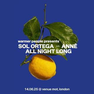 Warmer People: Sol Ortega B2B Annē (All Night Long)