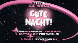 Gute Nacht! Mit Part Time Killer, Dj Wasserfall Uvm. Im Helios37