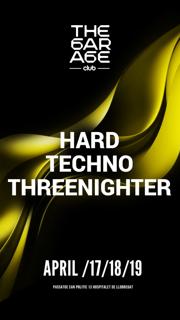 The Garage: 'Hardtechnothreenighter' 17,18,19 April