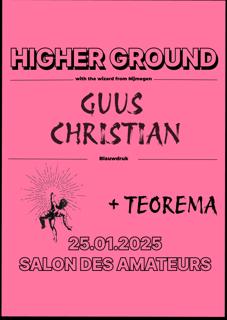 Higher Ground With Guus Christian & Teorema