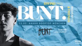 Byond Pres. Bunt. & The Ironix And Friends Clubshow Munich