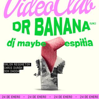 Video Club Presenta: Dr. Banana (Uk)