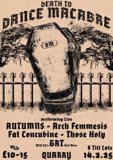 Death To Danse Macabre W/Autumns, Arch Femmesis, Fat Concubine, Those Holy & Grt