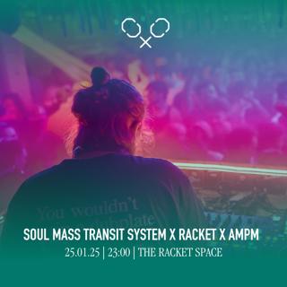 Racket Space & Ampm Presents: Soul Mass Transit System