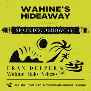 Wahine'S Hideaway Presents Spa In Disco Showcase Ft Fran Deeper, Ysheso_, Ralo & Wahine