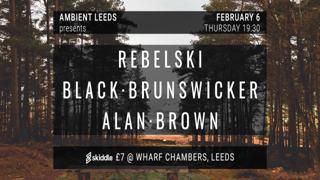 Ambient Leeds: Rebelski // Black Brunswicker // Alan Brown