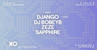 Xo: Django Dj Set, Dj Bobeyb, Zeze, Sapphire