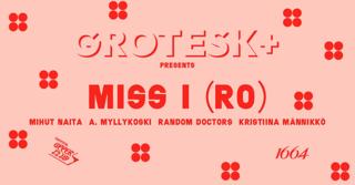 Grotesk + Presents Miss I ( Ro )