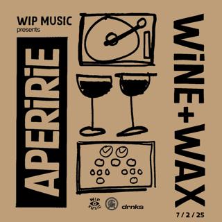 Wip Music Presents. Aperire 'Wine + Wax'