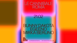 Le Cannibale X La Redazione With Mirka Berlino, Egeeno Feat. Bunny Dakota