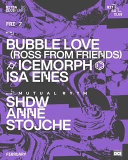 Bubble Love (Ross From Friends) · ⌭ Icemorph ⌬ · Isa Enes / Mutual Rytm: Shdw · Annē · Stojche