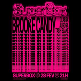 Superbox - Brooke Candy + Tash Blake + Aurora + Glabra (Dj Set)