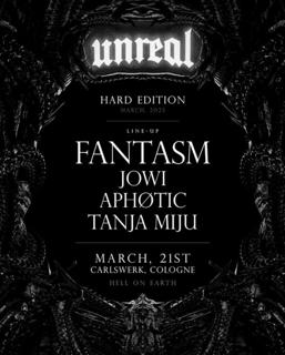 Unreal Hard Edition X Fantasm, Jowi, Aphøtic And Tanja Miju