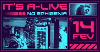 It´S A-Live @ Ephigenia