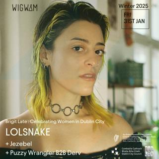 Brigit Late: Celebrating Women In Dublin City - Lolsnake, Puzzy Wrangler B2B Derv & Jezebel