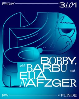 Pw X Flipside • Bobby., Barbu, Elia Nafzger