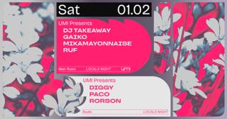 Umi Locals Night With Dj Takeaway, Gaiko, Mikamayonnaise, Ruf, Diggy, Paco