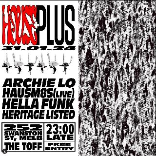 House+Plus W. Hausm8S, Archie Lo, Hella Funk & Heritage Listed