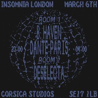 Insomnia London: B. Haven, Dante Paris, Deselecta, Corran