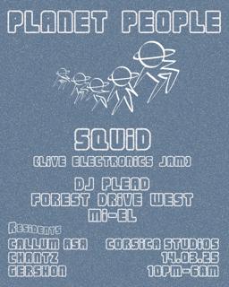 Planet People 007: Squid (Live Electronics Jam), Dj Plead, Forest Drive West & Mi-El