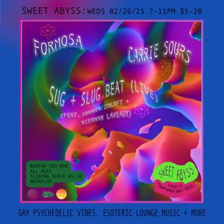 Sweet Abyss: Sug + Slug Beat (Live), Formosa, Carrie Sours