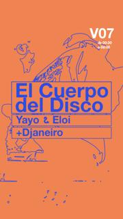 El Cuerpo Del Disco: Yayo & Eloi + Djaneiro