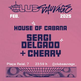 House Of Cabana: Sergi Delgado + Cherry