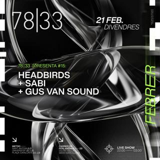 7833 Presents #15: Headbirds, Sabi & Gus Van Sound