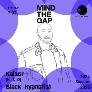 Mind The Gap Pres. Kaiser