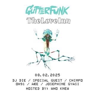 Gutterfunk W/ *Special Guest*  Dj Die  Chimpo  Many More