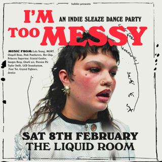 I'M Too Messy - An Indie Sleaze Party