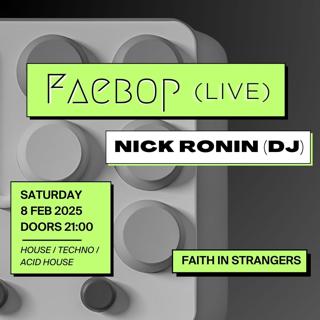 Faebop (Live) + Nick Ronin (Dj Set)